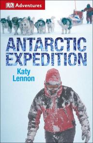 Title: DK Adventures: Antarctic Expedition, Author: DK Publishing