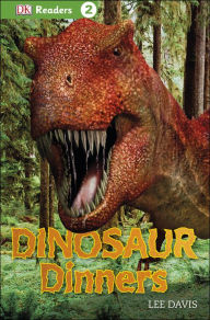 Title: Dinosaur Dinners (DK Readers Series, Level 2: Beginning to Read Alone), Author: Lee Davis