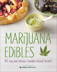 Title: Marijuana Edibles: 40 Easy and Delicious Cannabis-Infused Desserts, Author: Laurie Wolf