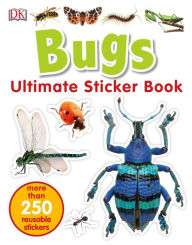 Title: Ultimate Sticker Book: Bugs: More Than 250 Reusable Stickers, Author: DK