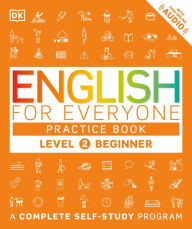 Title: English for Everyone: Level 2: Beginner, Practice Book: A Complete Self-Study Program, Author: DK