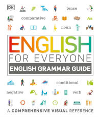 Title: English for Everyone: English Grammar Guide: A Comprehensive Visual Reference, Author: DK