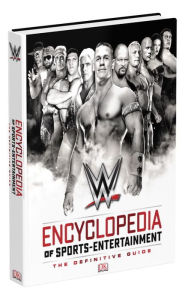 Title: WWE Encyclopedia Of Sports Entertainment: The Definitive Guide, Author: Steve Pantaleo