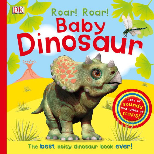 Roar! Roar! Baby Dinosaur: The Best Noisy Dinosaur Book Ever!