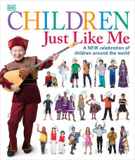 Title: Children Just Like Me: A New Celebration of Children Around the World, Author: DK