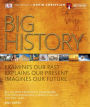 Big History: Examines Our Past, Explains Our Present, Imagines Our Future