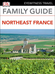 Title: Family Guide Northeast France, Author: DK Travel