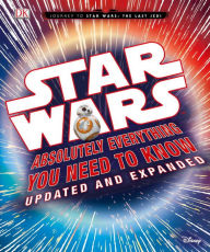 Title: Star Wars: Absolutely Everything You Need to Know, Updated and Expanded, Author: Adam Bray