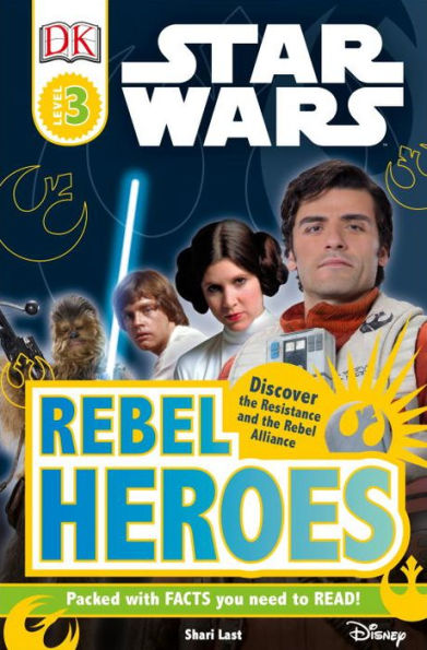 DK Readers L3: Star Wars: Rebel Heroes: Discover the Resistance and the Rebel Alliance