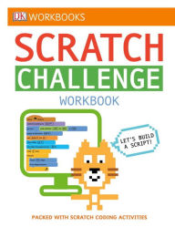 Title: DK Workbooks: Scratch Challenge Workbook: Packed with Scratch Coding Activities, Author: DK