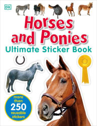 Title: Ultimate Sticker Book: Horses and Ponies: More Than 250 Reusable Stickers, Author: DK