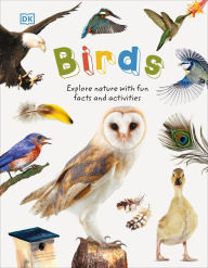 Title: Birds: Explore the world of our feathered friends, Author: Dorling Kindersley Publishing Staff