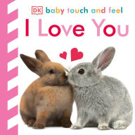 Title: Baby Touch and Feel I Love You, Author: Dorling Kindersley Publishing Staff