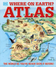 Title: Where on Earth? Atlas: The World As You've Never Seen It Before, Author: DK