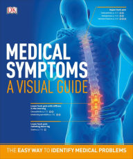 Title: Medical Symptoms: A Visual Guide: The Easy Way to Identify Medical Problems, Author: DK