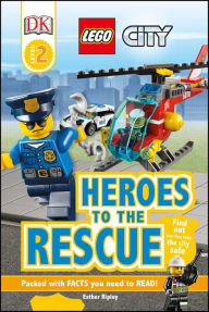 Title: DK Readers L2: LEGO City: Heroes to the Rescue: Find Out How They Keep the City Safe, Author: Esther Ripley