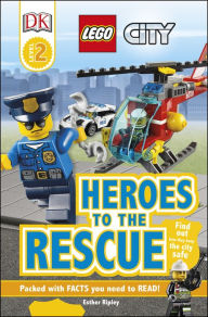 Title: LEGO City: Heroes to the Rescue (DK Readers Level 2 Series), Author: Esther Ripley