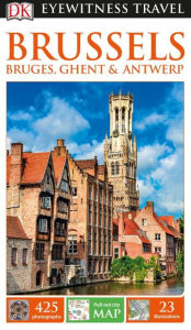 Title: DK Eyewitness Travel Guide Brussels, Bruges, Ghent & Antwerp, Author: Eliana Monteiro da Silva