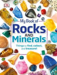 Title: My Book of Rocks and Minerals: Things to Find, Collect, and Treasure, Author: Devin Dennie