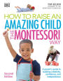Alternative view 1 of How To Raise An Amazing Child the Montessori Way, 2nd Edition
