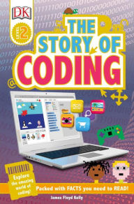 Title: The Story of Coding (DK Readers Level 2 Series), Author: James Floyd Kelly