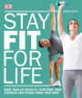 Stay Fit for Life: More than 60 Exercises to Restore Your Strength and Future-Proof Your Body