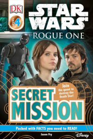 Title: DK Readers L4: Star Wars: Rogue One: Secret Mission: Join the Quest to Destroy the Death Star!, Author: Jason Fry