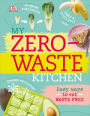My Zero-Waste Kitchen: Easy Ways to Eat Waste Free
