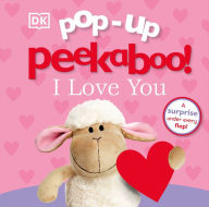 Title: Pop-up Peekaboo! I Love You: A surprise under every flap!, Author: DK