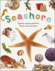 Title: Seashore: Explore the world of shells, sea animals, and shore plants, Author: Dorling Kindersley Publishing Staff