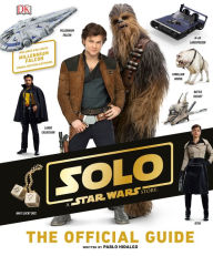 Ebook download for android free Solo: A Star Wars Story: The Official Guide 9781465466907 by Pablo Hidalgo CHM iBook