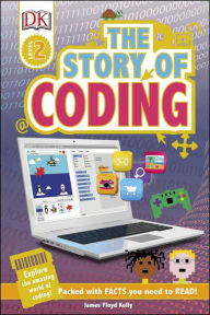 Title: DK Readers L2: Story of Coding, Author: James Floyd Kelly