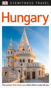 Title: DK Eyewitness Hungary, Author: DK Eyewitness