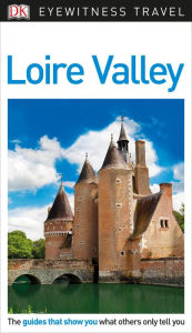 Title: DK Eyewitness Loire Valley, Author: DK Eyewitness
