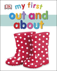 Title: My First Out and About, Author: Dorling Kindersley Publishing Staff