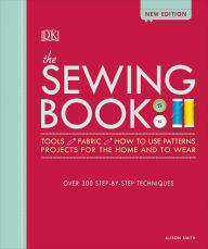 Title: The Sewing Book: Over 300 Step-by-Step Techniques, Author: Alison Smith