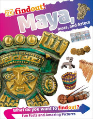 Title: DKfindout! Maya, Incas, and Aztecs, Author: DK