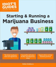 Title: Starting & Running a Marijuana Business, Author: Debby Goldsberry