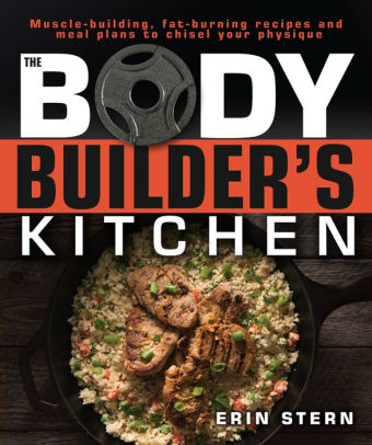 The Bodybuilder S Kitchen By Erin Stern Paperback Barnes Noble