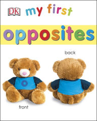 Title: My First Opposites, Author: Dorling Kindersley Publishing Staff