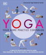 Yoga: Your Home Practice Companion: A Complete Practice and Lifestyle Guide: Yoga Programs, Meditation Exercises, and Nourishing Recipes