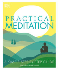 Title: Practical Meditation: A Simple Step-by-Step Guide, Author: Giovanni Dienstmann