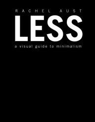 Free pdf books downloadable Less: A Visual Guide to Minimalism in English