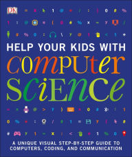 Title: Help Your Kids with Computer Science, Author: DK