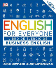 Title: English for Everyone: Business English, Libro de ejercicios: Curso completo de autoaprendizaje, Author: DK