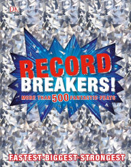 Title: Record Breakers!: More than 500 Fantastic Feats, Author: DK