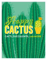 Title: Happy Cactus: Cacti, Succulents, and More, Author: DK