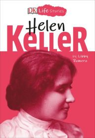 Title: Helen Keller (DK Life Stories Series), Author: Libby Romero