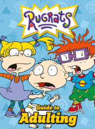 Title: Nickelodeon Rugrats Guide to Adulting, Author: Rachel Bozek
