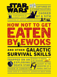 Epub books zip download Star Wars How Not to Get Eaten by Ewoks and Other Galactic Survival Skills ePub PDF English version 9781465475527